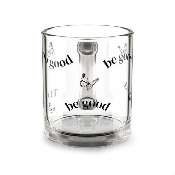 Be Good Glass Mug — 10oz Clear Butterfly Coffee Cup