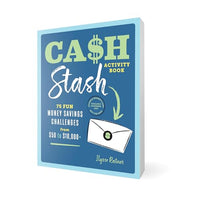 Cash Stash Activity Book: 75 Fun Money Savings Challenges from $50 to $10,000+ (Money Savings Challenge Activities)