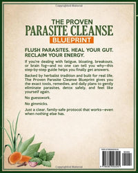 The Proven Parasite Cleanse Blueprint: A Structured Protocol with Daily Meal Plans, Checklists, and Remedies Rooted in Herbalist Tradition to Flush Parasites, Detox Your Gut, and Take Control Again