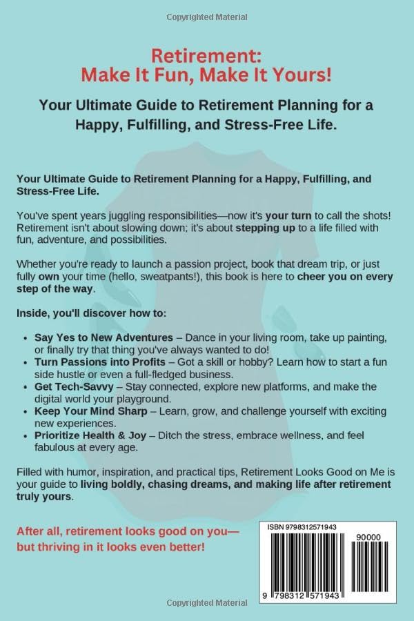 Retirement Looks Good on Me: A Fun Guide for Women to Embrace Freedom, Happiness, and the Good Life After 50