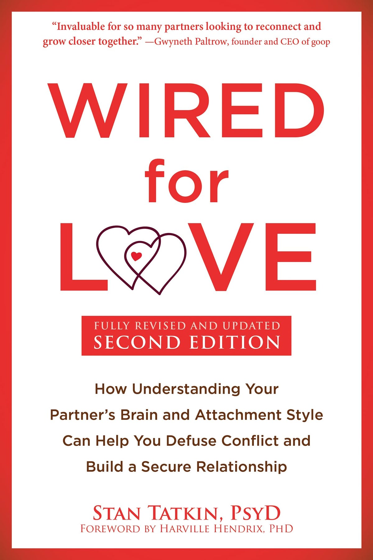 Wired for Love: How Understanding Your Partner's Brain and Attachment Style Can Help You Defuse Conflict and Build a Secure Relationship