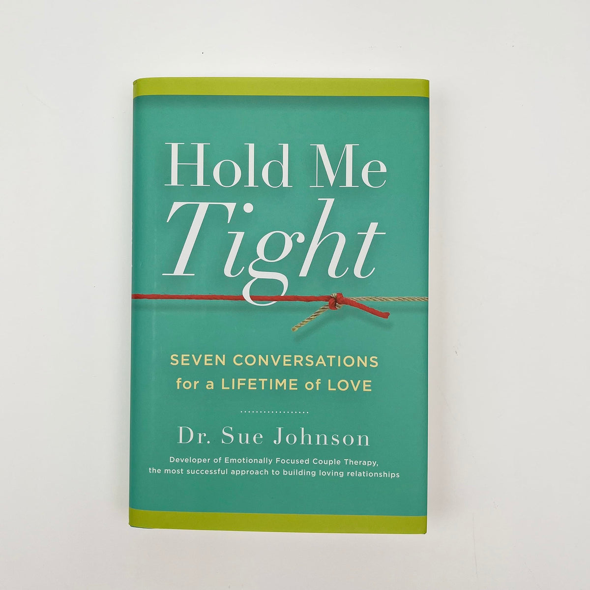 Hold Me Tight: Seven Conversations for a Lifetime of Love (The Dr. Sue Johnson Collection, 1)